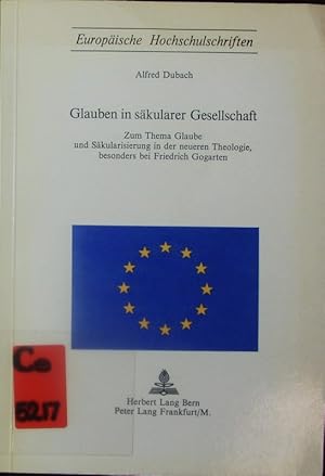 Bild des Verkufers fr Glauben in skularer Gesellschaft. Zum Thema Glaube und Skularisierung in der neueren Theologie, besonders bei Friedrich Gogarten. zum Verkauf von Antiquariat Bookfarm