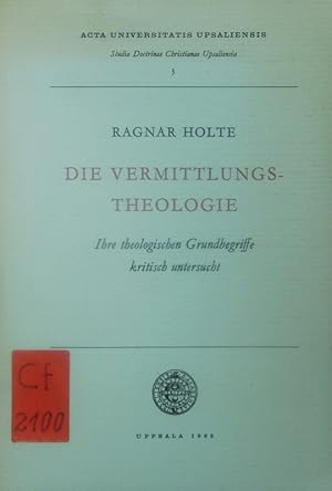 Imagen del vendedor de Die Vermittlungstheologie. ihre theologischen Grundbegriffe kritisch untersucht. a la venta por Antiquariat Bookfarm