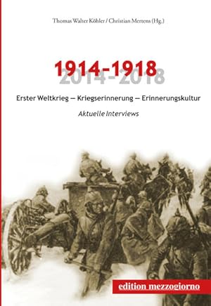 Seller image for 1914-1918. Erster Weltkrieg - Kriegserinnerung - Erinnerungskultur Aktuelle Interviews for sale by Berliner Bchertisch eG