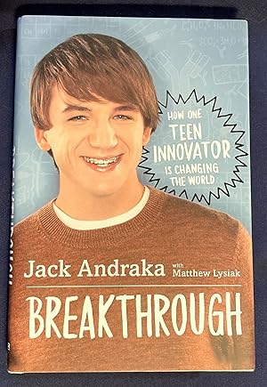 Image du vendeur pour BREAKTHROUGH; How One Teen Innovator is Changing the World / Jack Andraka with Matthew Lysiak mis en vente par Borg Antiquarian