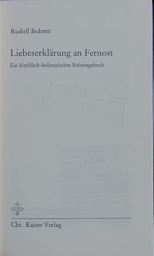 Image du vendeur pour Liebeserklrung an Fernost. Ein kirchlich-kulinarisches Reisetagebuch. mis en vente par Antiquariat Bookfarm