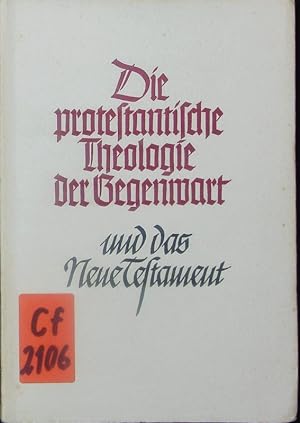 Bild des Verkufers fr Die protestantische Theologie der Gegenwart und das Neue Testament. zum Verkauf von Antiquariat Bookfarm