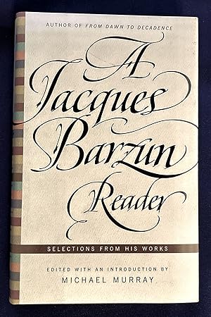 Immagine del venditore per A JACQUES BARZUN READER; Selections from his Works / Edited with an Introduction by Michael Murray venduto da Borg Antiquarian