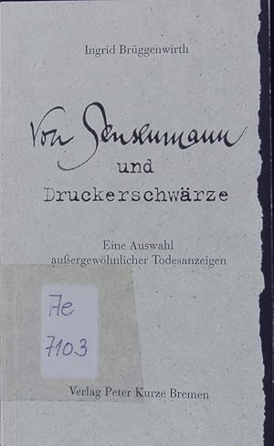 Bild des Verkufers fr Von Sensenmann und Druckerschwrze. Eine Auswahl auergewhnlicher Todesanzeigen. zum Verkauf von Antiquariat Bookfarm