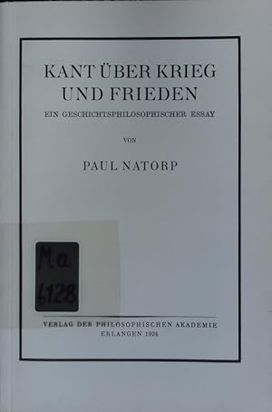 Bild des Verkufers fr Kant ber Krieg und Frieden. Ein geschichtsphilosophischer Essay. zum Verkauf von Antiquariat Bookfarm