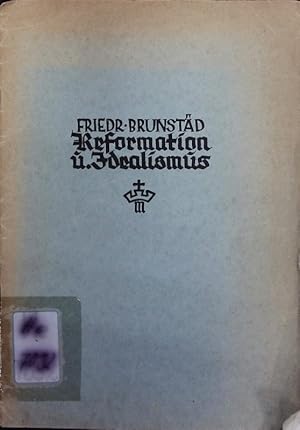 Seller image for Reformation und Idealismus. Vortrag, gehalten bei der Luther-Gesellschaft in Mnchen am 18. Juli 1925. for sale by Antiquariat Bookfarm