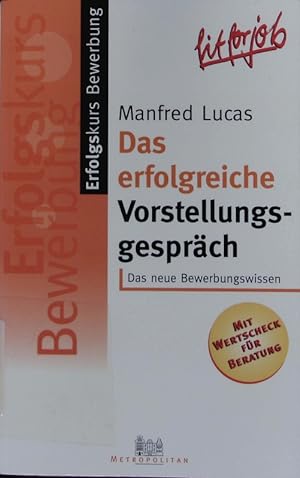 Image du vendeur pour Das erfolgreiche Vorstellungsgesprch. Erfolgskurs Bewerbung / Lucas, Manfred. - 2. mis en vente par Antiquariat Bookfarm