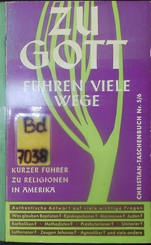 Seller image for Zu Gott fhren viele Wege. Ein kurzer Fhrer zu Religionen in Amerika ; authentische Antwort auf viele wichtige Fragen . for sale by Antiquariat Bookfarm