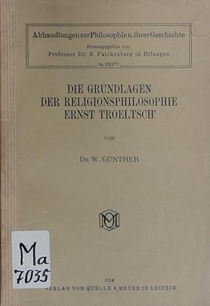 Bild des Verkufers fr Die Grundlagen der Religionsphilosophie Ernst Troeltsch'. zum Verkauf von Antiquariat Bookfarm