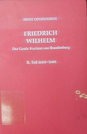 Friedrich Wilhelm, Teil 2: 1660 - 1688.