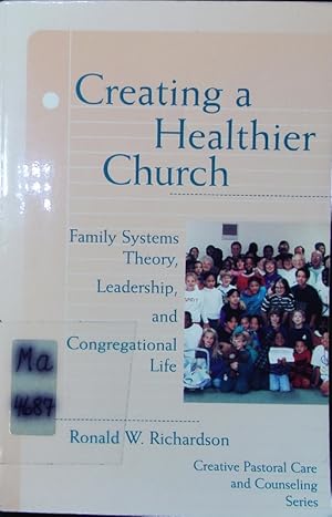 Seller image for Creating a healthier church. family systems theory, leadership, and congregational life. for sale by Antiquariat Bookfarm