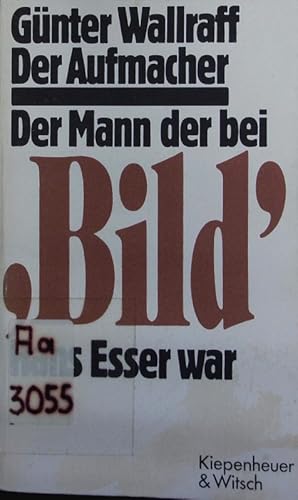 Immagine del venditore per Der Aufmacher. Der Mann, der bei Bild Hans Esser war. venduto da Antiquariat Bookfarm