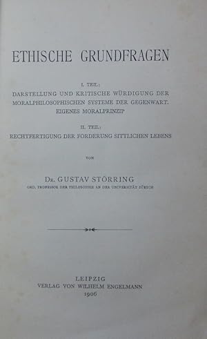 Imagen del vendedor de Ethische Grundfragen. T. 1: Darstellung u. krit. Wrdigung d. moralphilos. Systeme d. Gegenwart. Eigenes Moralprinzip. T. 2.: Rechtfertigung d. Forderung sittl. Lebens. a la venta por Antiquariat Bookfarm