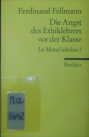 Seller image for Die Angst des Ethiklehrers vor der Klasse. Ist Moral lehrbar? for sale by Antiquariat Bookfarm