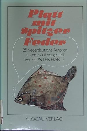Bild des Verkufers fr Platt mit spitzer Feder. 25 niederdeutsche Autoren [unserer Zeit]. zum Verkauf von Antiquariat Bookfarm