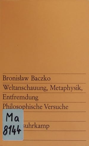 Seller image for Weltanschauung, Metaphysik, Entfremdung. philosophische Versuche. for sale by Antiquariat Bookfarm