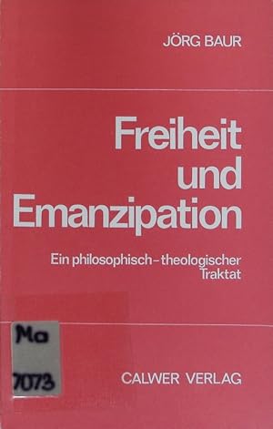 Image du vendeur pour Freiheit und Emanzipation. Ein philosoph.-theolog. Traktat. mis en vente par Antiquariat Bookfarm