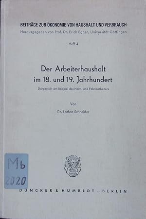 Bild des Verkufers fr Der Arbeiterhaushalt im 18. und 19. Jahrhundert. Dargestellt am Beispiel des Heim- und Fabrikarbeiters. zum Verkauf von Antiquariat Bookfarm