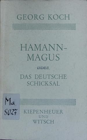 Hamann-Magus und das deutsche Schicksal. vom Sinn der Einfalt.