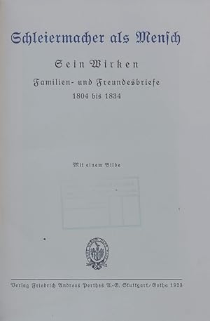 Image du vendeur pour Schleiermacher als Mensch. Sein Wirken ; Familien- und Freundesbriefe ; 1804 - 1834. mis en vente par Antiquariat Bookfarm