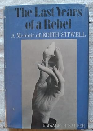 Seller image for The last years of a rebel: a memoir of Edith Sitwell for sale by Structure, Verses, Agency  Books