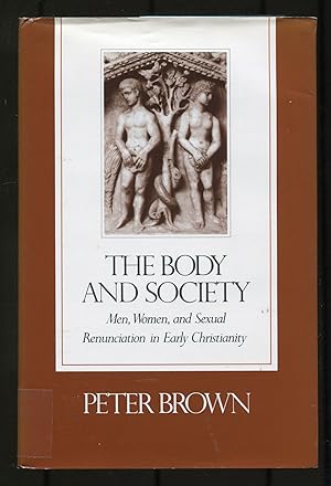 Seller image for The Body and Society: Men, Women and Sexual Renunciation in Early Christianity for sale by Between the Covers-Rare Books, Inc. ABAA