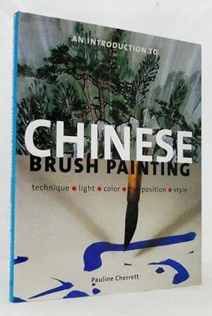 An Introduction to Chinese Brush Painting technique, light, colour, composition, style