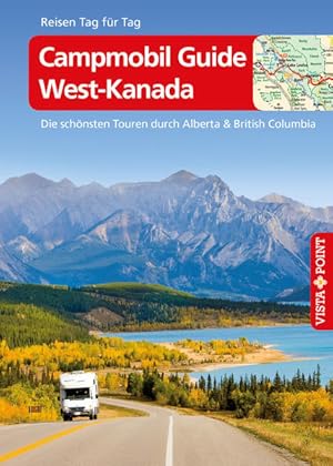 Bild des Verkufers fr Campmobil Guide West-Kanada - VISTA POINT Reisefhrer Reisen Tag fr Tag (Die schnsten Touren durch Alberta & British Columbia - Mit E-Magazin) zum Verkauf von Antiquariat Armebooks