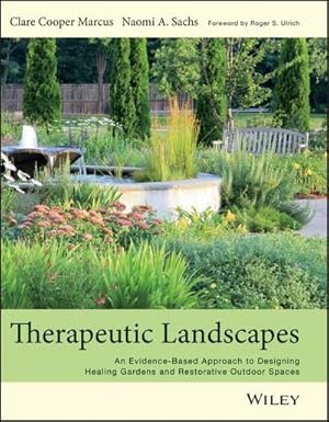 Bild des Verkufers fr Therapeutic Landscapes : An Evidence-Based Approach to Designing Healing Gardens and Restorative Outdoor Spaces zum Verkauf von AHA-BUCH GmbH