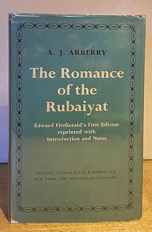 The Romance of the Rubaiyat: Edward FitzGerald's First Edition reprinted with Introduction and Notes