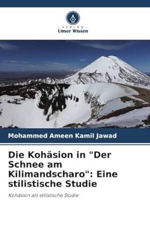 Bild des Verkufers fr Die Kohsion in "Der Schnee am Kilimandscharo": Eine stilistische Studie : Kohsion als stilistische Studie zum Verkauf von AHA-BUCH GmbH