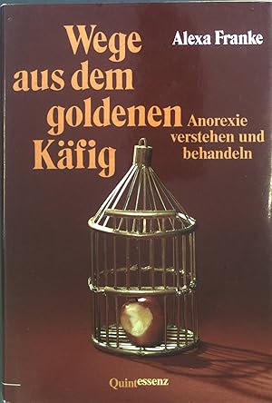 Bild des Verkufers fr Wege aus dem goldenen Kfig : Anorexie verstehen und behandeln. zum Verkauf von books4less (Versandantiquariat Petra Gros GmbH & Co. KG)