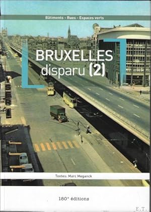 Seller image for Bruxelles disparu (2) Btiments, Rues, Espaces Verts. Vol. 2 for sale by BOOKSELLER  -  ERIK TONEN  BOOKS