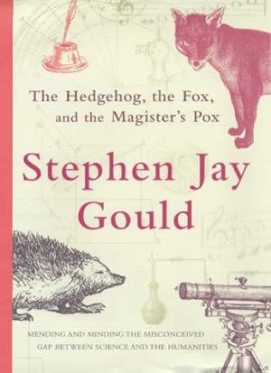 Imagen del vendedor de The Hedgehog, the Fox and the Magister's Pox: Mending and Minding the Misconceived Gap Between Science and the Humanities a la venta por WeBuyBooks
