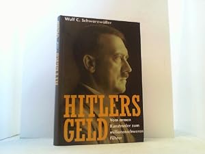 Imagen del vendedor de Hitlers Geld. Vom armen Kunstmaler zum millionenschweren Fhrer. a la venta por Antiquariat Uwe Berg