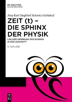 Bild des Verkufers fr Zeit (t) - Die Sphinx der Physik : Lag der Ursprung des Kosmos in der Zukunft? zum Verkauf von AHA-BUCH GmbH