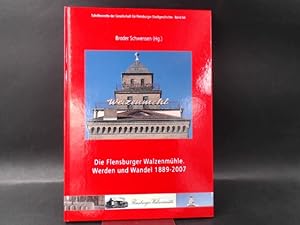 Seller image for Die Flensburger Walzenmhle. Werden und Wandel 1889 - 2007. [Schriftenreihe der Gesellschaft fr Flensburger Stadtgeschichte Band 64] for sale by Antiquariat Kelifer