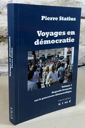 Imagen del vendedor de Voyages en dmocratie. Volume 1. Regards franais sur le processus dmocratique. a la venta por Latulu