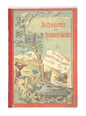 Seller image for Astronomie oder Himmelskunde. (= Der emsige Naturforscher u. Sammler, Bd. 18). for sale by Versandantiquariat Wolfgang Friebes