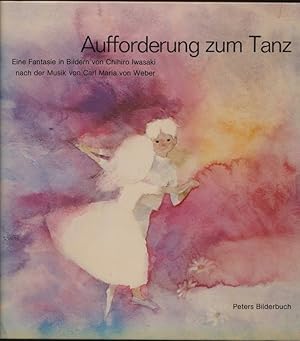 Bild des Verkufers fr Aufforderung zum Tanz. Eine Fantasie in Bildern nach der Musik von Carl Maria von Weber. Dt. von Monika Sonnrein. zum Verkauf von Versandantiquariat  Rainer Wlfel