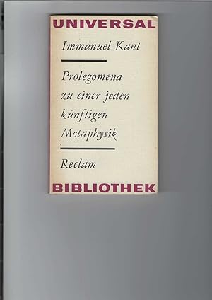 Imagen del vendedor de Prolegomena zu einer jeden knftigen Metaphysik, die als Wissenschaft wird auftreten knnen. Herausgegeben von Steffen Dietzsch. Reclams Universal-Bibliothek Band 706. a la venta por Antiquariat Frank Dahms