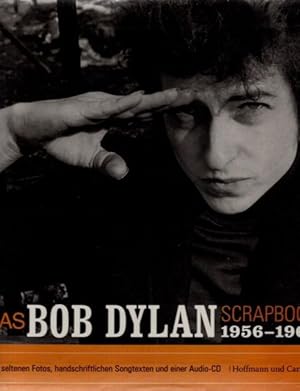 Bild des Verkufers fr Das Bob-Dylan-Scrapbook 1956 - 1966 : mit seltenen Fotos, handschriftlichen Signaturen und einer Audio-CD. Bob Dylan zum Verkauf von nika-books, art & crafts GbR