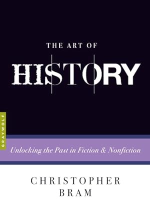 Imagen del vendedor de Art of History : Unlocking the Past in Fiction and Nonfiction a la venta por GreatBookPricesUK