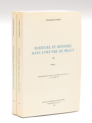 Ecriture et histoire dans l'oeuvre de Péguy (2 Tomes - Complet) Thèse présentée devant l'Universi...