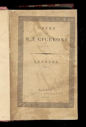 Lettere di M.T. Cicerone, disposte secondo l'ordine de' tempi. Traduzione di Antonio Cesari P.O.,...