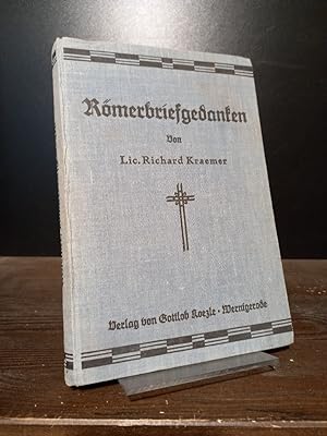 Weltweit wirkende Gotteskraft. Erläuterungen und Gedanken zum Römerbrief. Von Richard Kraemer.