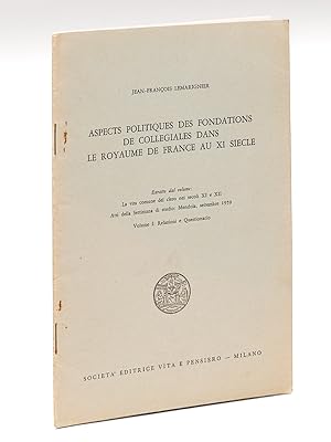 Bild des Verkufers fr Aspects politiques des Fondations de Collgiales dans le Royaume de France au XIe sicle [ Livre ddicac par l'auteur ] zum Verkauf von Librairie du Cardinal