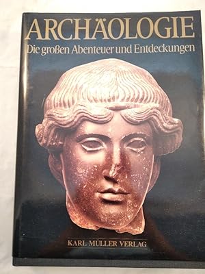 Archäologie - Die großen Abenteuer und Entdeckungen.