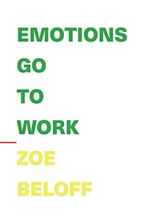 Seller image for Emotions Go To Work: Genealogies of Avant-Gardism and Collectivism for sale by WeBuyBooks