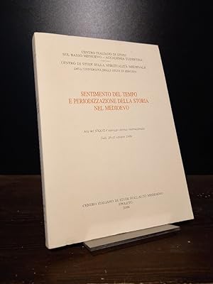 Sentimento del tempo e periodizzazione della storia nel Medioevo. Atti del XXXVI (36.) Convegno s...